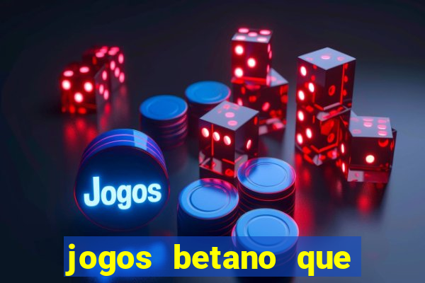 jogos betano que mais pagam